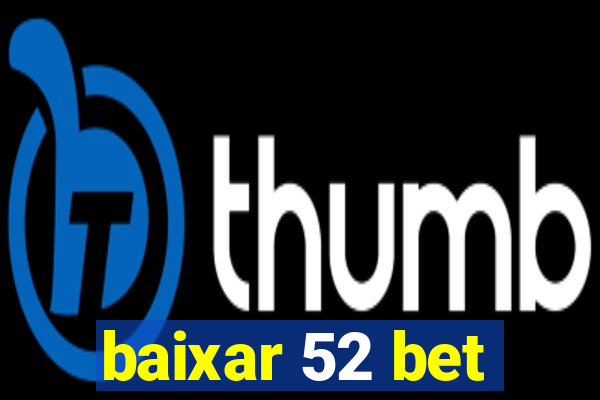 baixar 52 bet